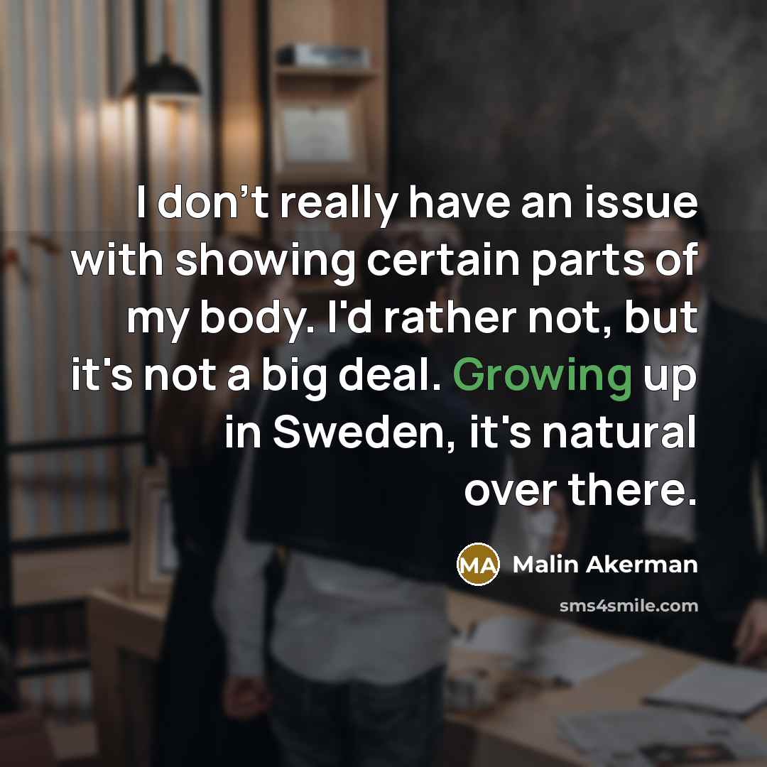 “I don't really have an issue with showing certain parts…” quote by Malin Akerman