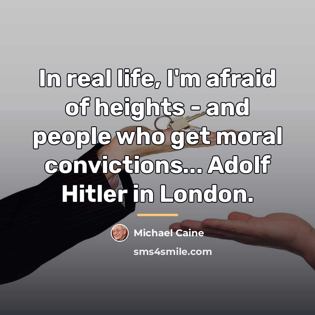 “In real life, I'm afraid of heights - and people…” quote by Michael Caine