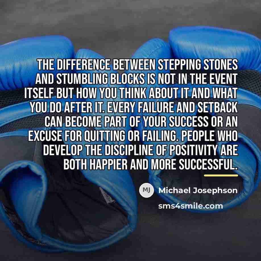 “The difference between stepping stones and stumbling blocks is not…” quote by Michael Josephson