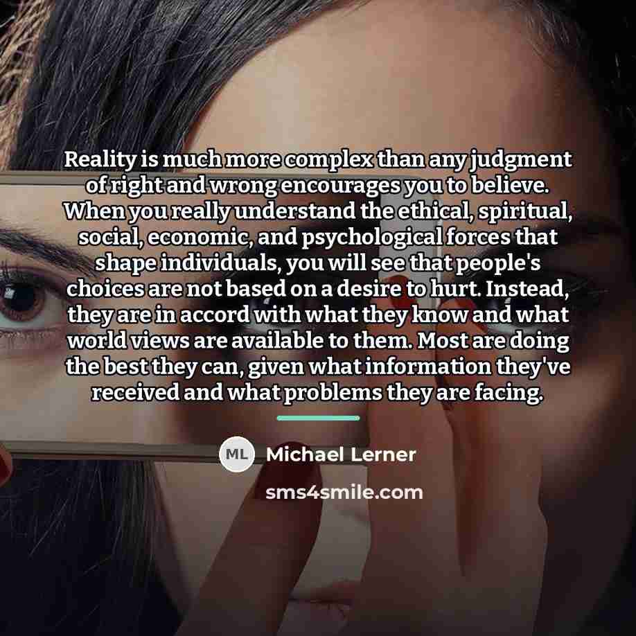 “Reality is much more complex than any judgment of right…” quote by Michael Lerner