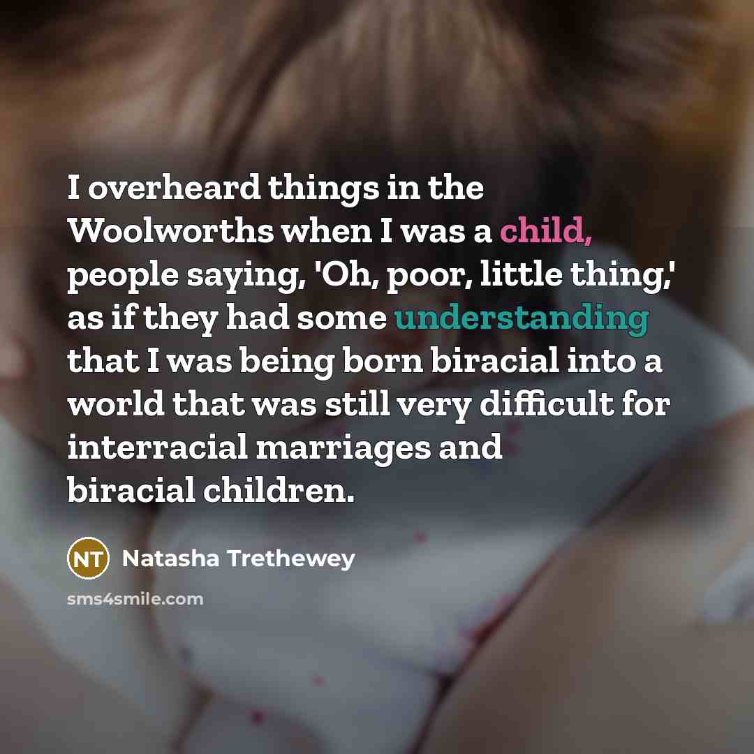 “I overheard things in the Woolworths when I was a…” quote by Natasha Trethewey