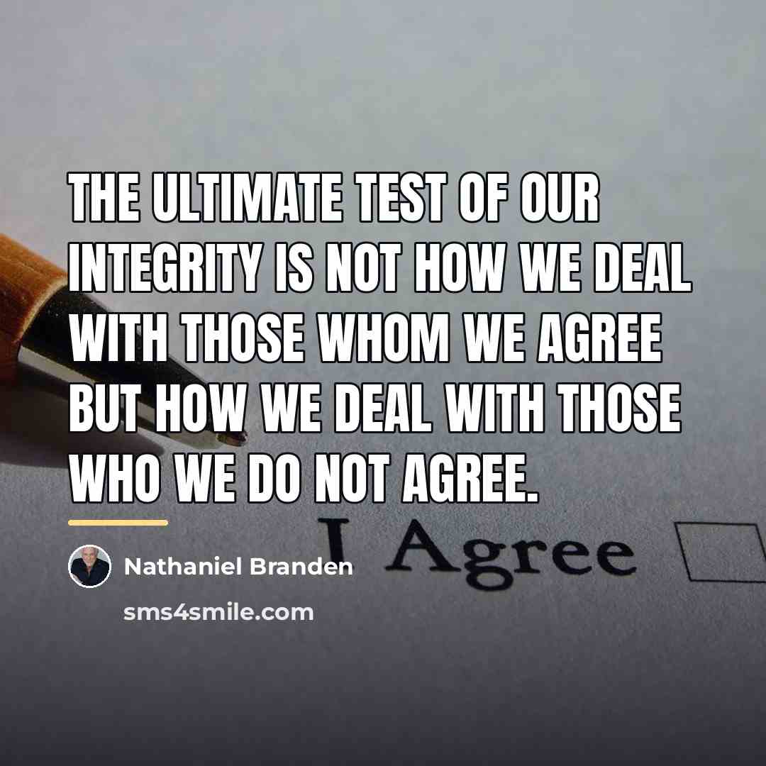 “The ultimate test of our integrity is not how we…” quote by Nathaniel Branden