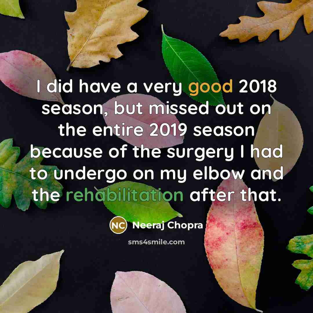 “I did have a very good 2018 season, but missed…” quote by Neeraj Chopra