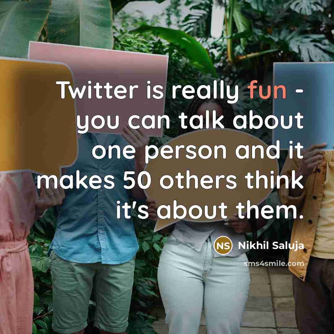“Twitter is really fun - you can talk about one…” quote by Nikhil Saluja