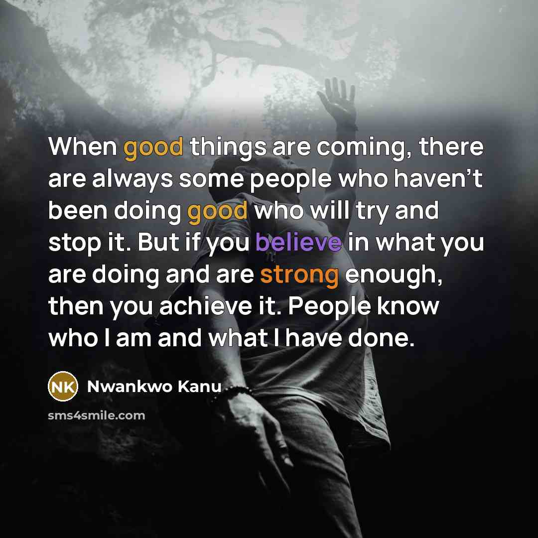 “When good things are coming, there are always some people…” quote by Nwankwo Kanu