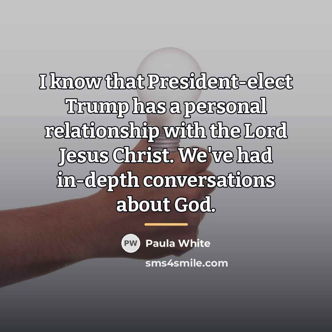 “I know that President-elect Trump has a personal relationship with…” quote by Paula White