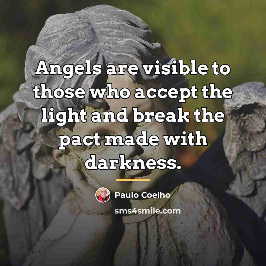 “Angels are visible to those who accept the light and…” quote by Paulo Coelho
