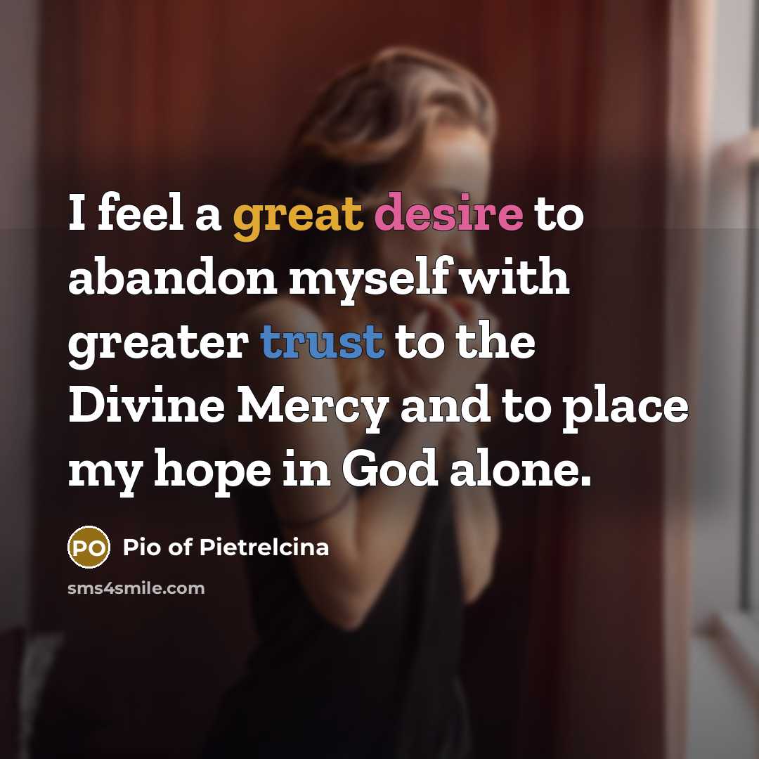 “I feel a great desire to abandon myself with greater…” quote by Pio of Pietrelcina