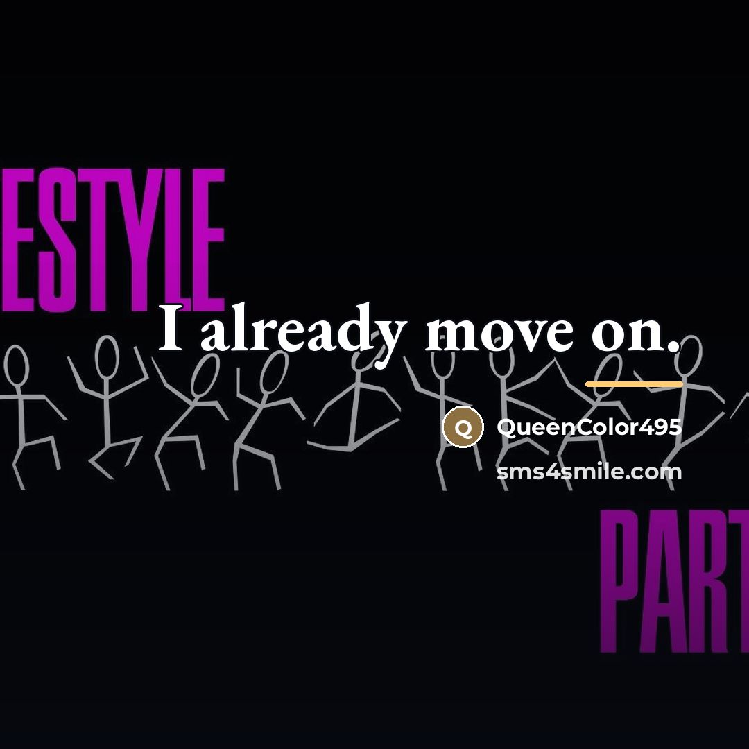 “I already move on.…” quote by QueenColor495