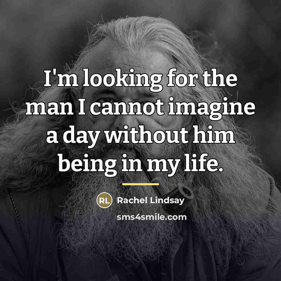 “I'm looking for the man I cannot imagine a day…” quote by Rachel Lindsay