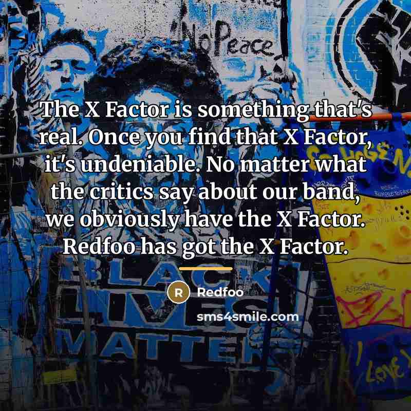“The X Factor is something that's real. Once you find…” quote by Redfoo