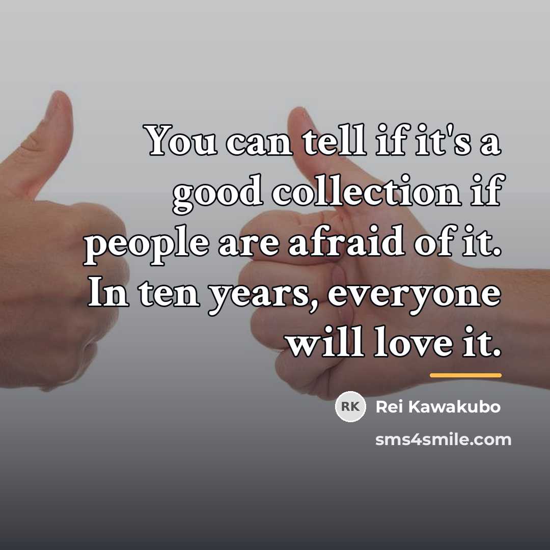 “You can tell if it's a good collection if people…” quote by Rei Kawakubo
