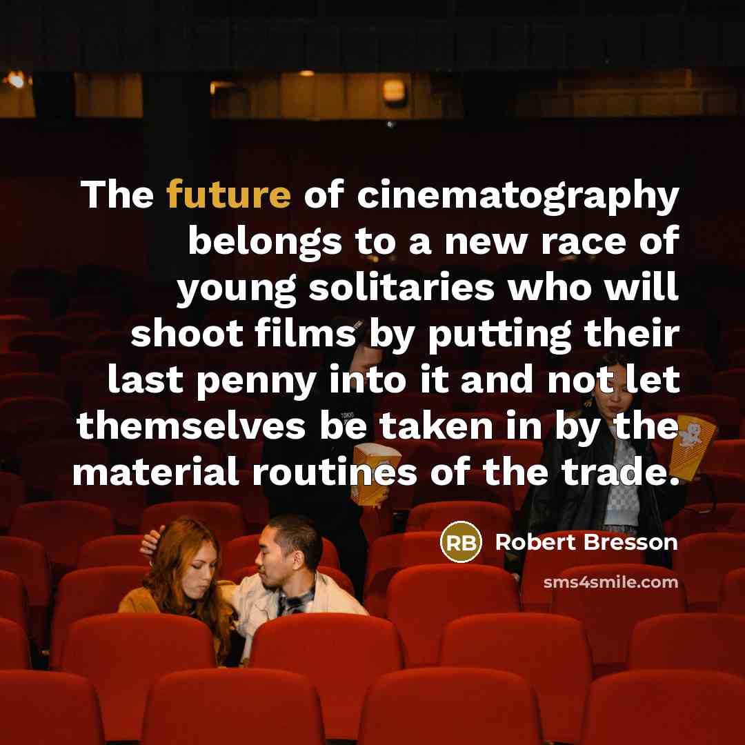 “The future of cinematography belongs to a new race of…” quote by Robert Bresson