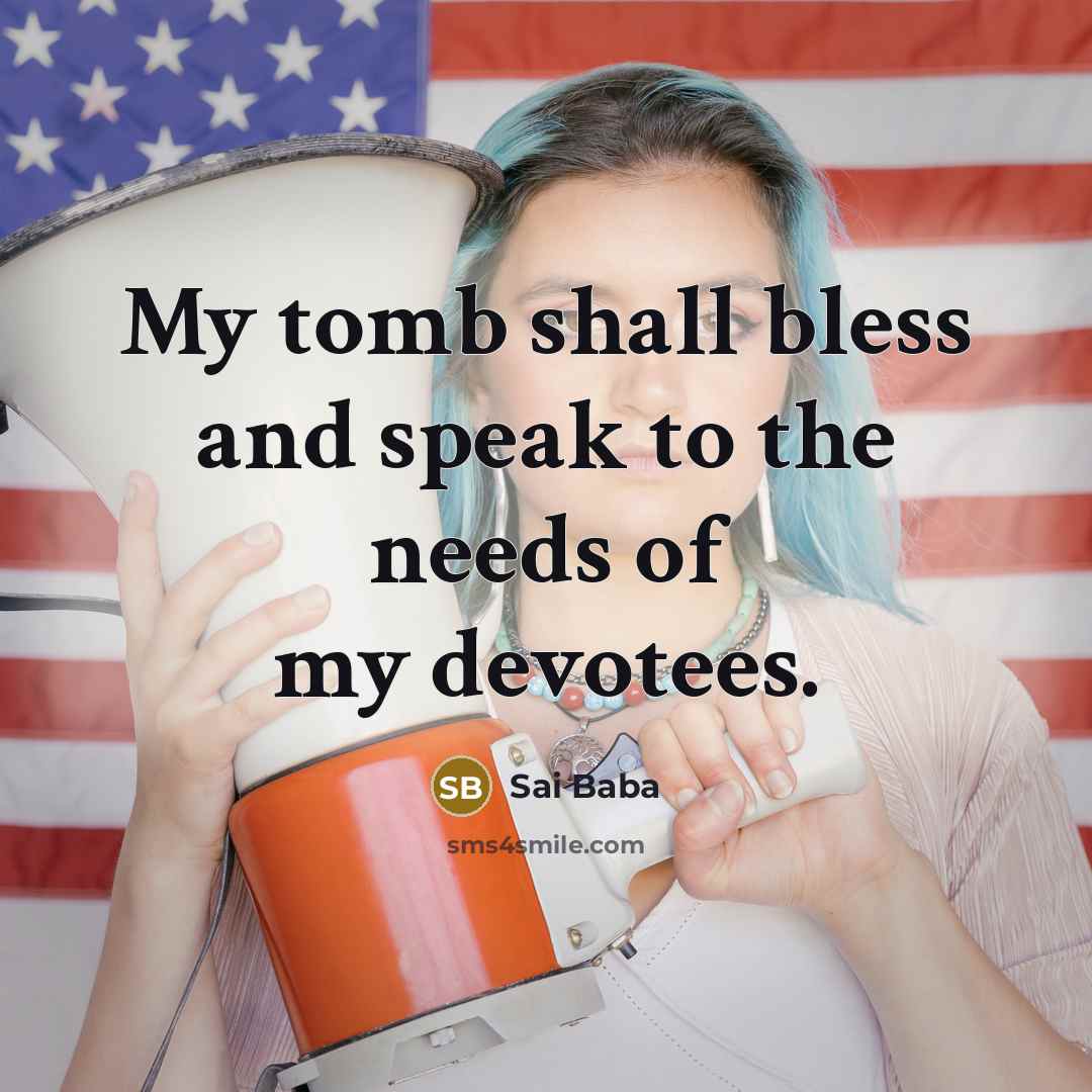“My tomb shall bless and speak to the needs of…” quote by Sai Baba