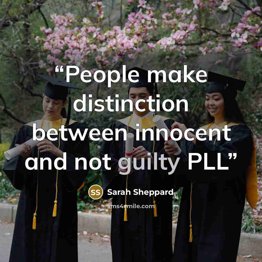 “People make distinction between innocent and not guilty PLL” quote by Sarah Sheppard