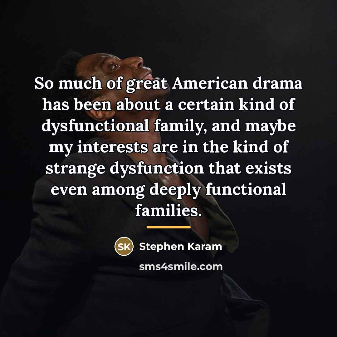 “So much of great American drama has been about a…” quote by Stephen Karam