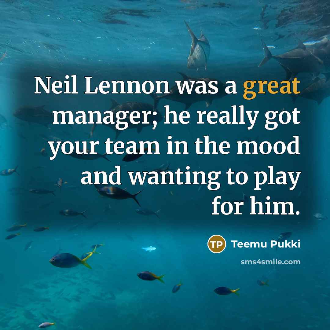 “Neil Lennon was a great manager; he really got your…” quote by Teemu Pukki