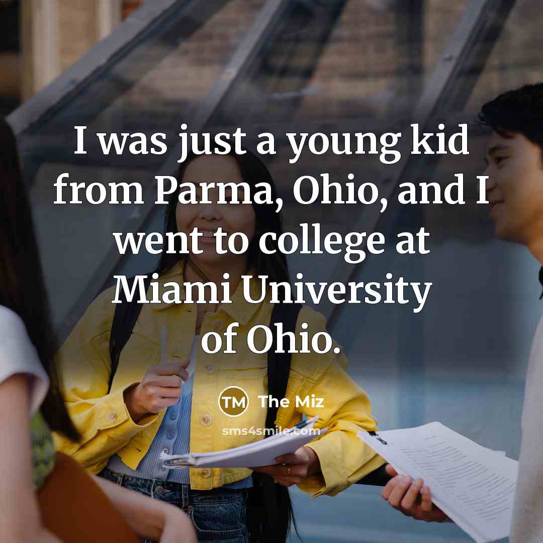 “I was just a young kid from Parma, Ohio, and…” quote by The Miz