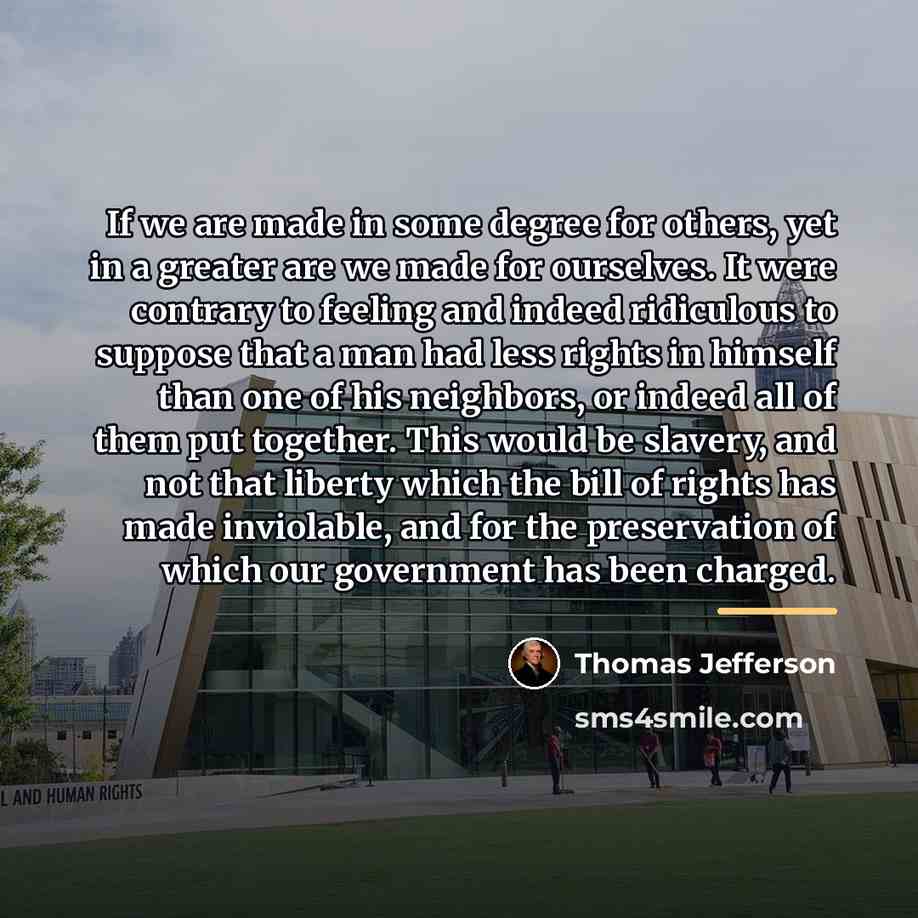 “If we are made in some degree for others, yet…” quote by Thomas Jefferson