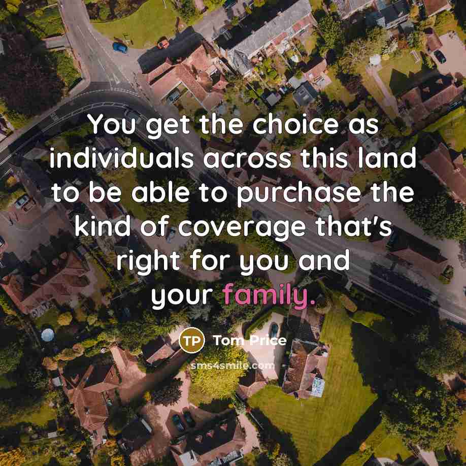 “You get the choice as individuals across this land to…” quote by Tom Price