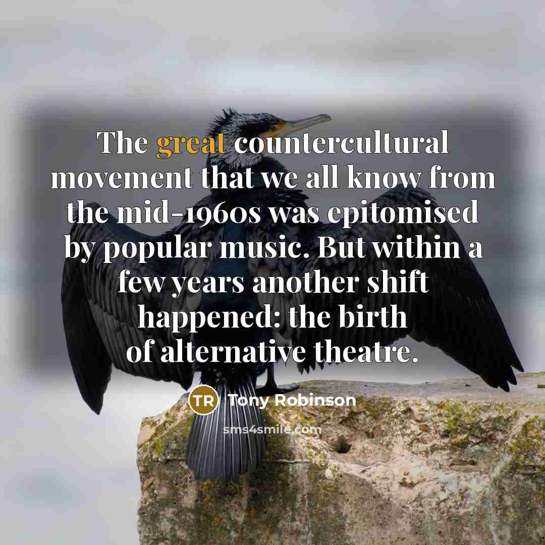 “The great countercultural movement that we all know from the…” quote by Tony Robinson