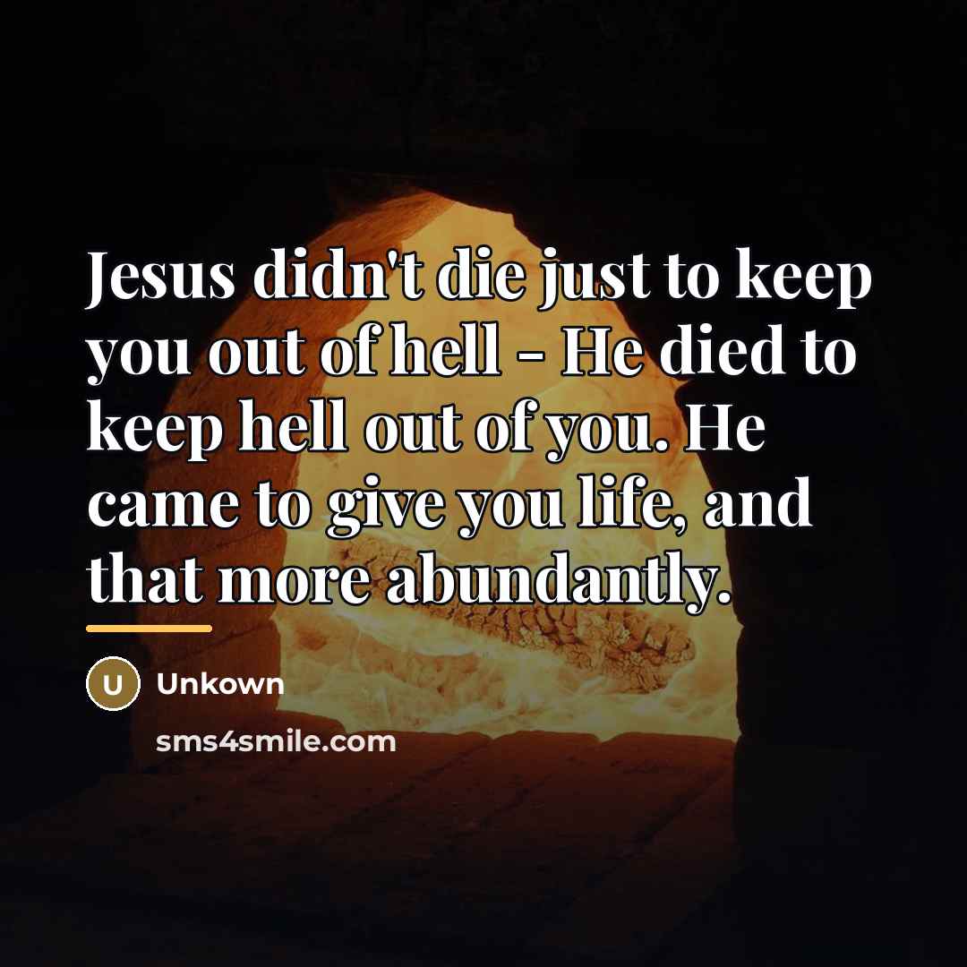 “Jesus didn't die just to keep you out of hell…” quote by Unkown