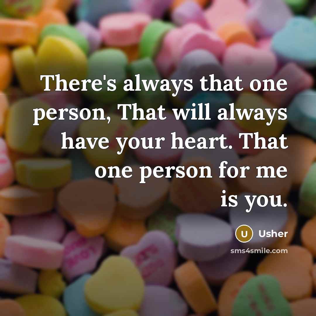“There's always that one person, That will always have your…” quote by Usher