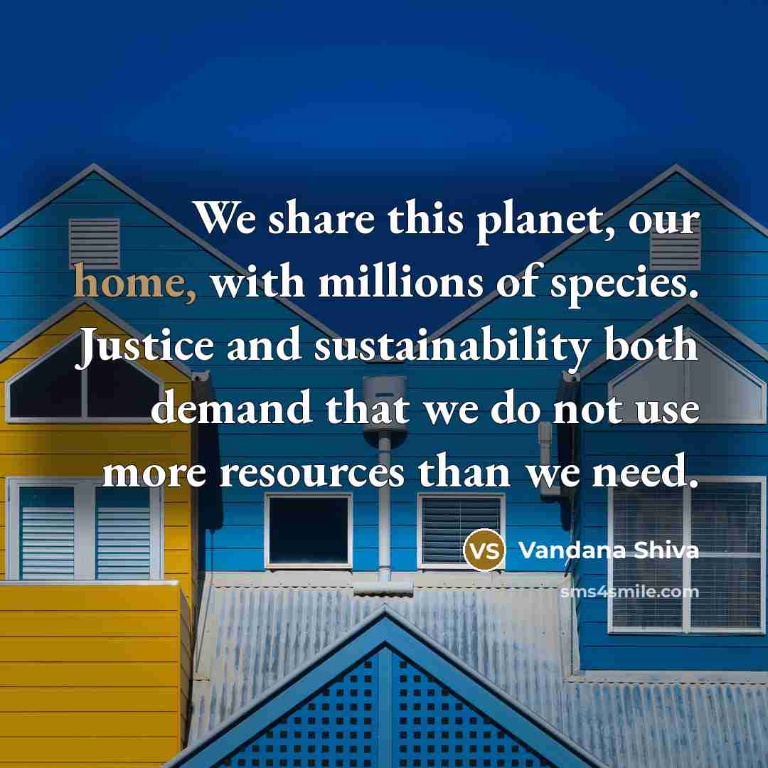 “We share this planet, our home, with millions of species.…” quote by Vandana Shiva