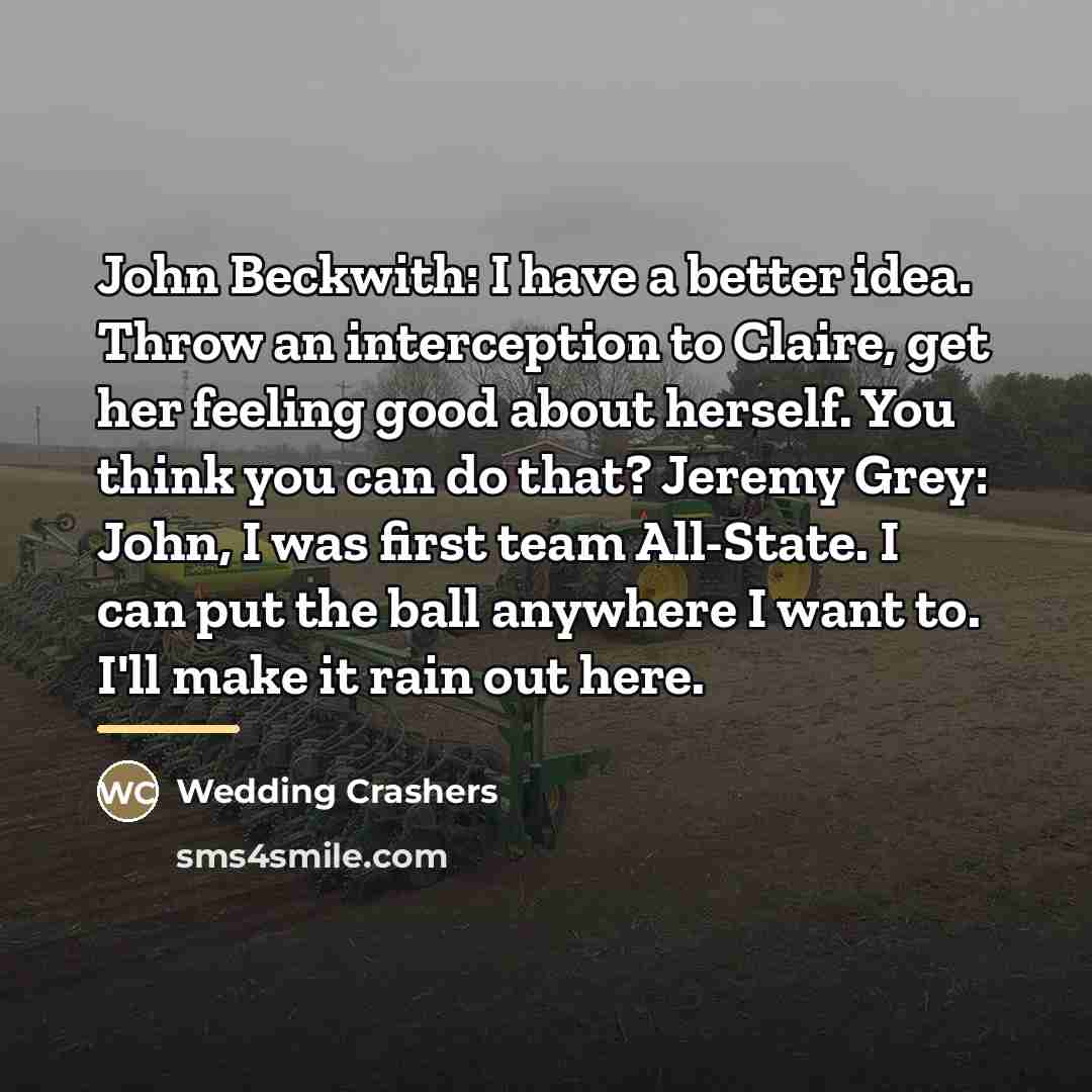 “John Beckwith: I have a better idea. Throw an interception…” quote by Wedding Crashers