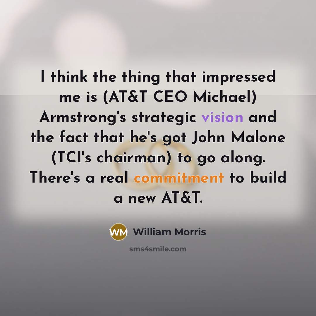 “I think the thing that impressed me is (AT&T CEO…” quote by William Morris
