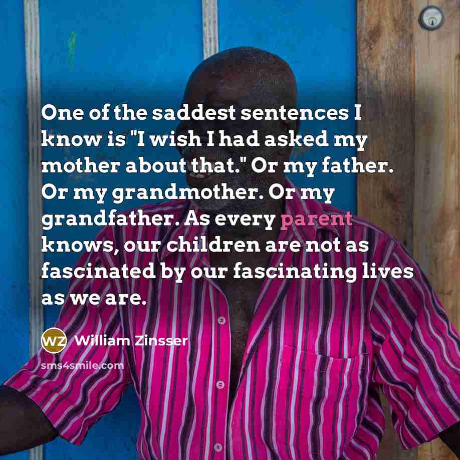 “One of the saddest sentences I know is "I wish…” quote by William Zinsser