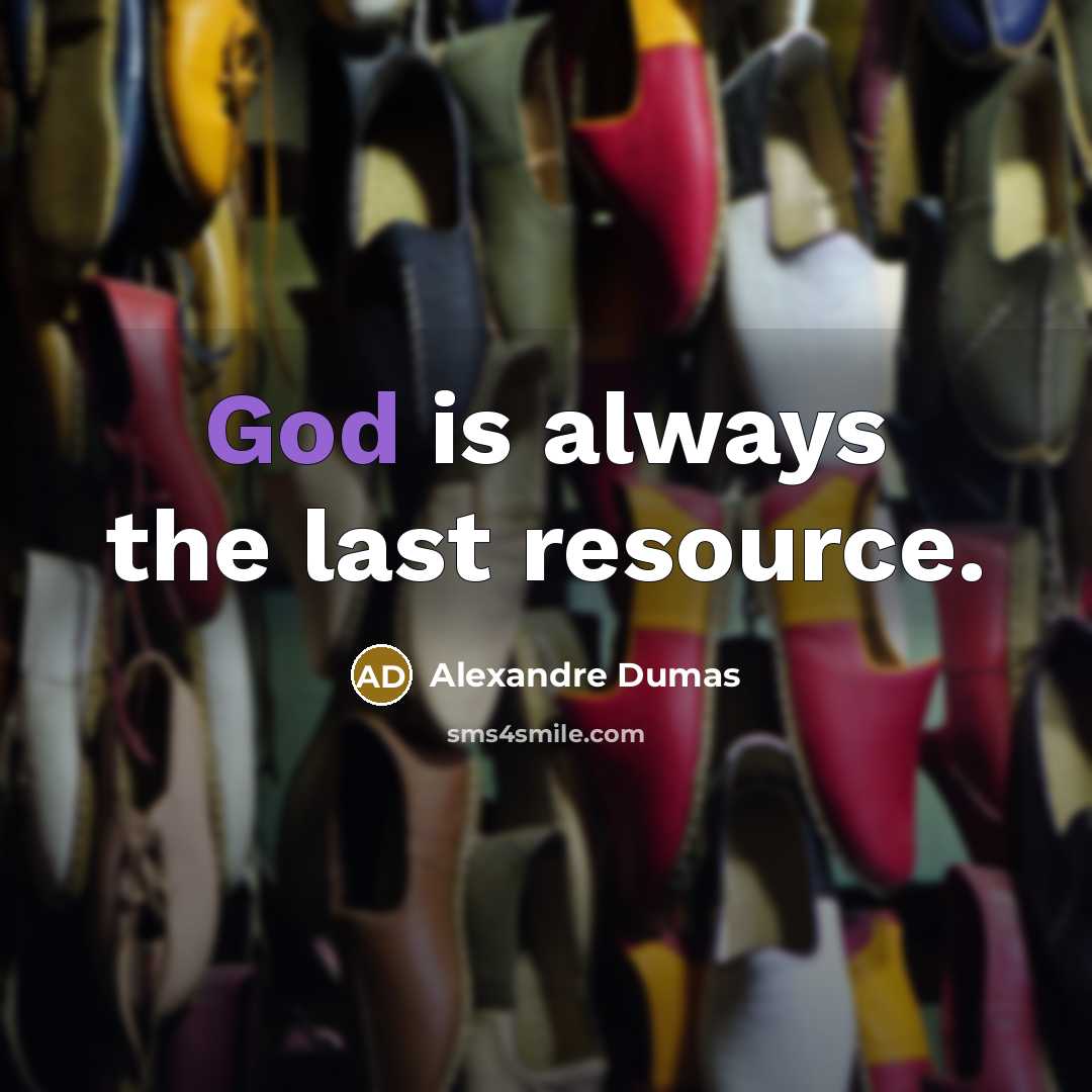 “God is always the last resource.…” quote by Alexandre Dumas