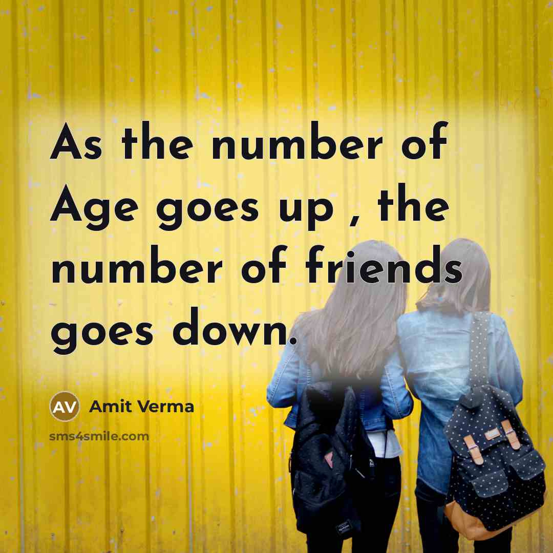 “As the number of Age goes up , the number…” quote by Amit Verma