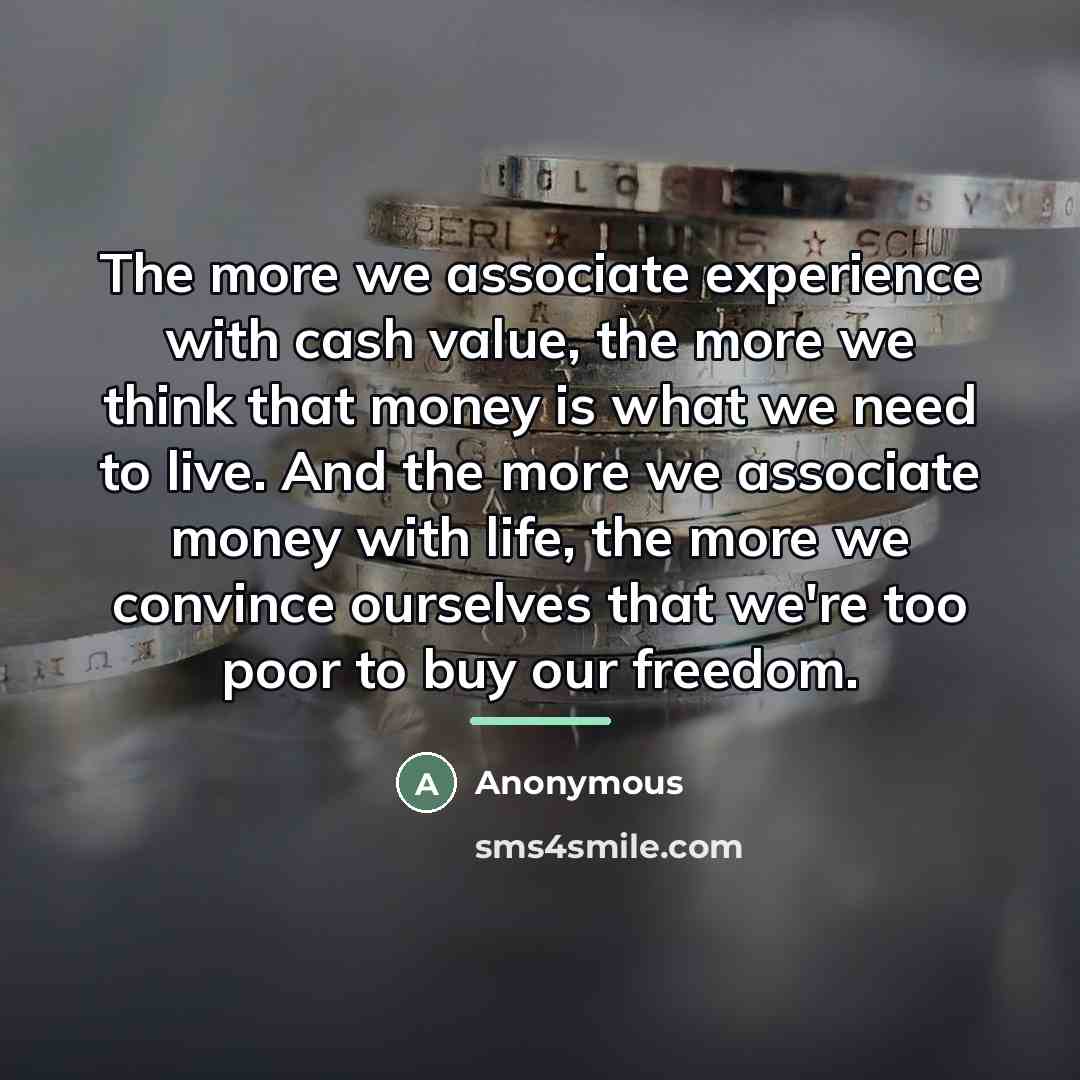 “The more we associate experience with cash value, the more…” quote by Anonymous