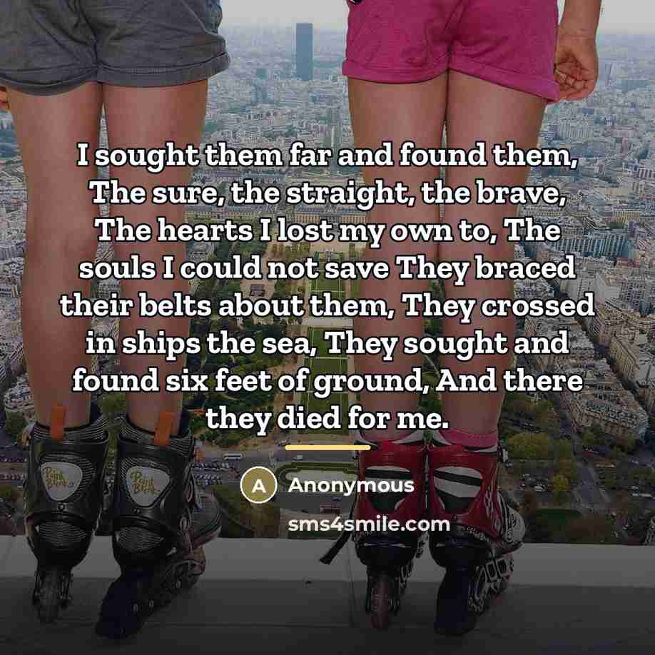“I sought them far and found them, The sure, the…” quote by Anonymous