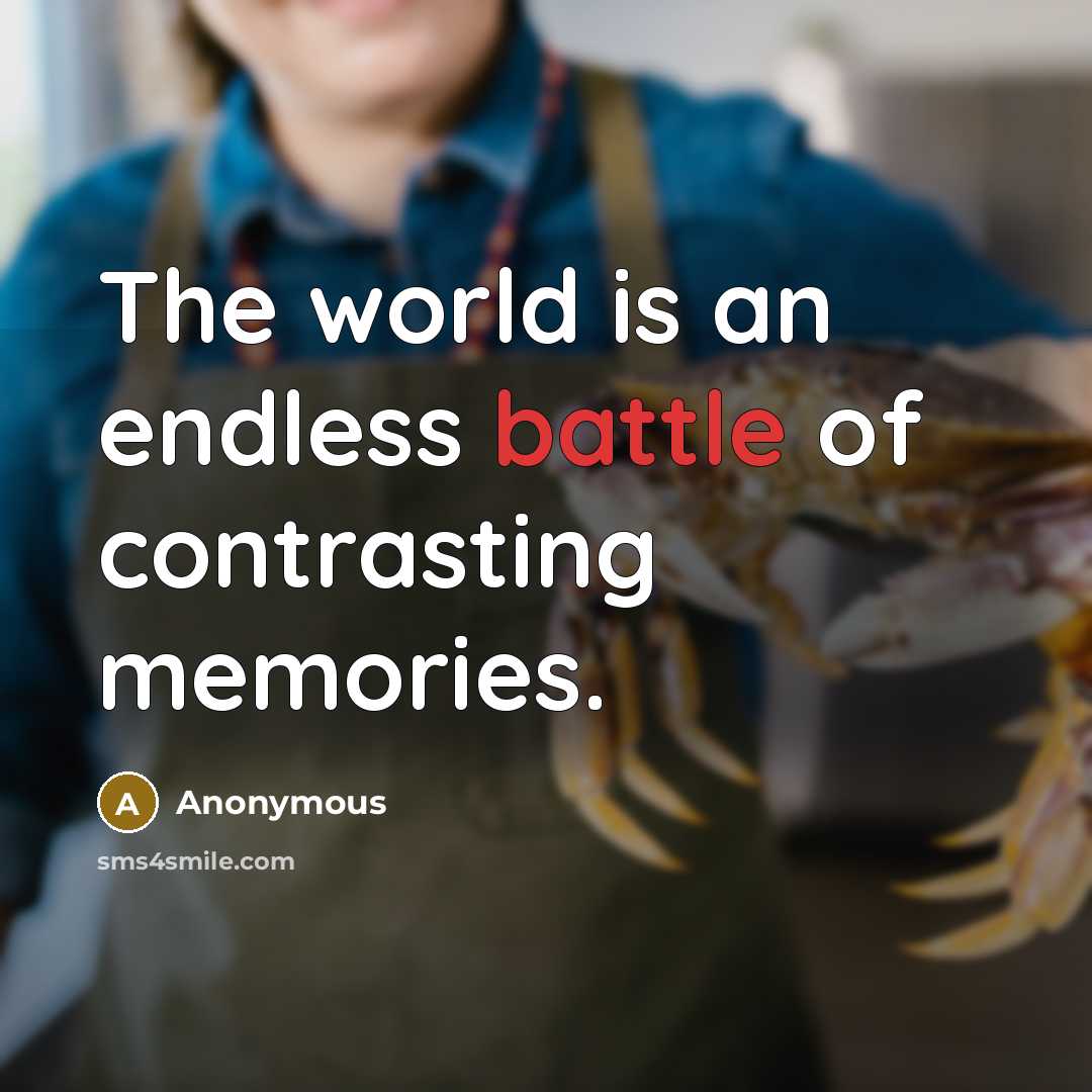 “The world is an endless battle of contrasting memories.…” quote by Anonymous