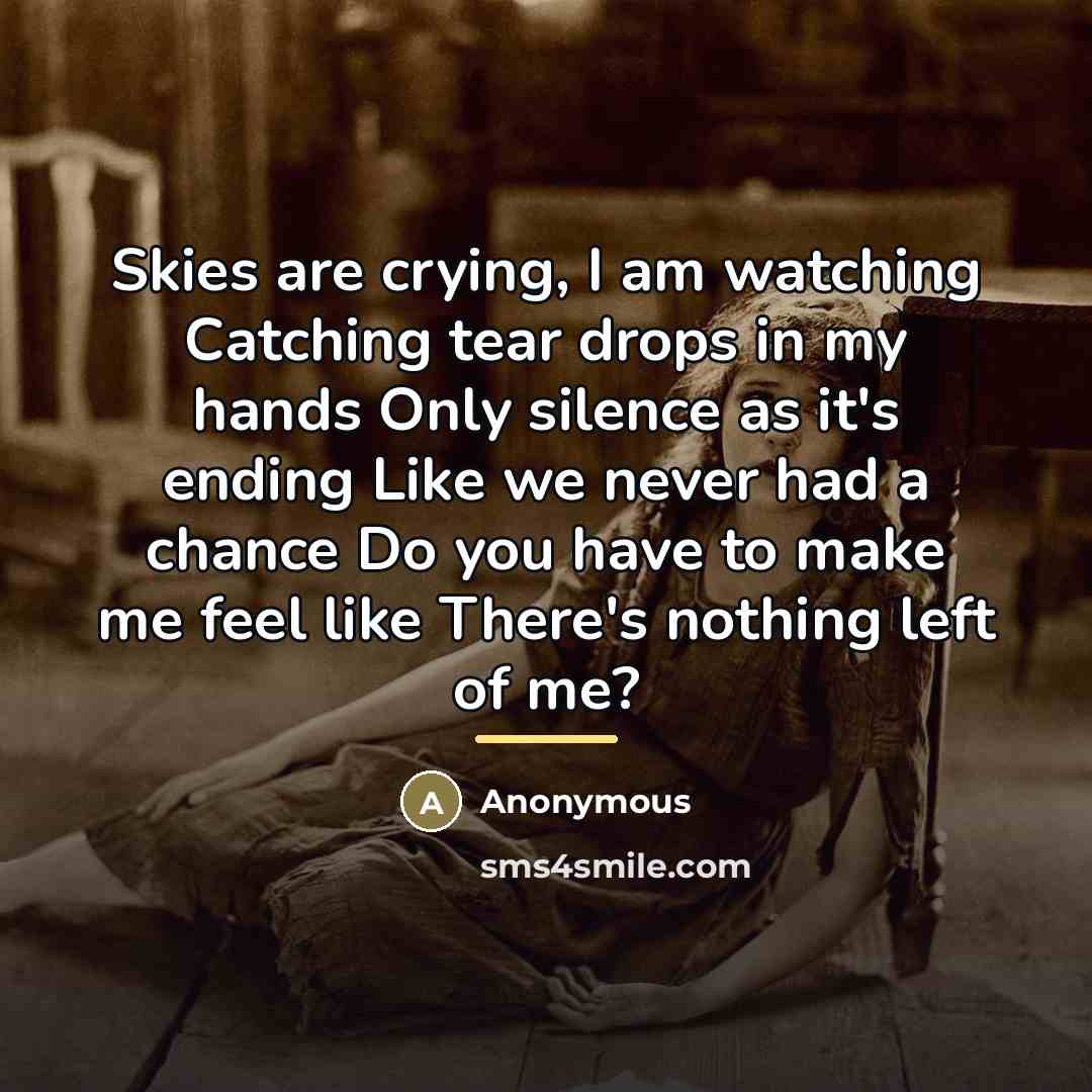 “Skies are crying, I am watching Catching tear drops in…” quote by Anonymous