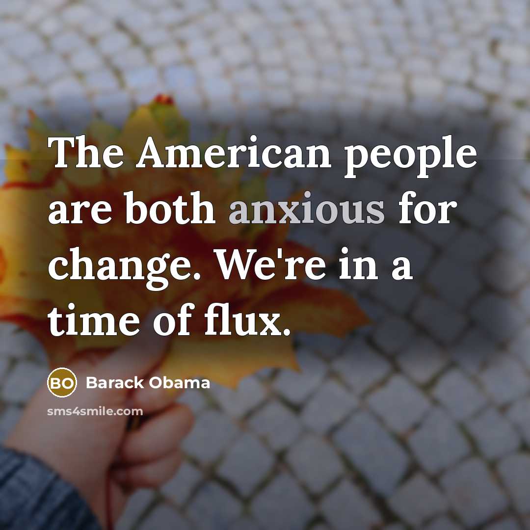 “The American people are both anxious for change. We're in…” quote by Barack Obama