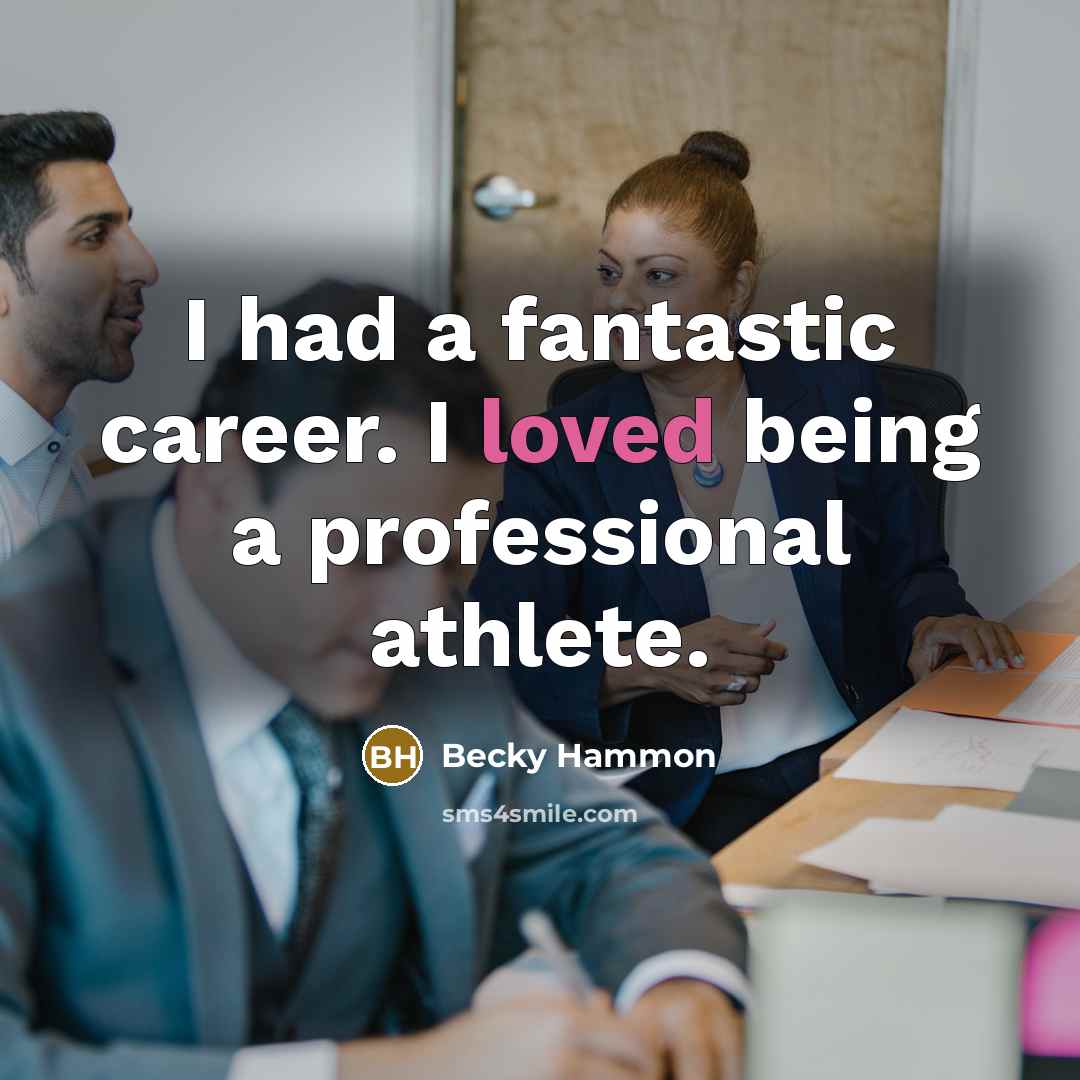 “I had a fantastic career. I loved being a professional…” quote by Becky Hammon