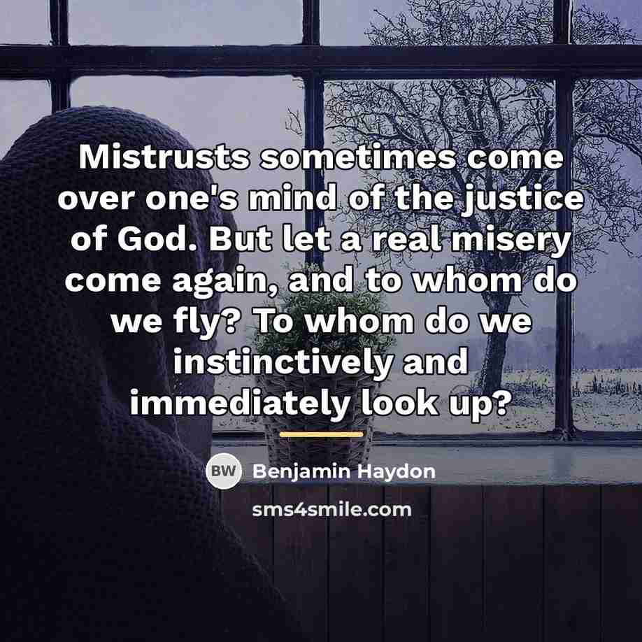“Mistrusts sometimes come over one's mind of the justice of…” quote by Benjamin Haydon