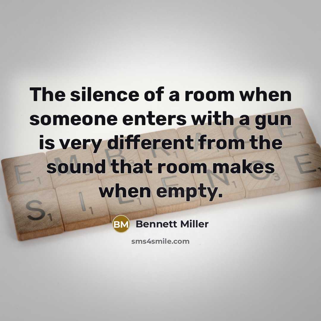 “The silence of a room when someone enters with a…” quote by Bennett Miller