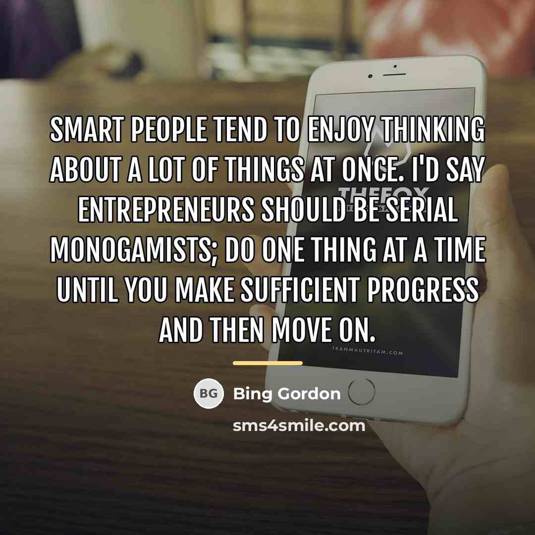 “Smart people tend to enjoy thinking about a lot of…” quote by Bing Gordon