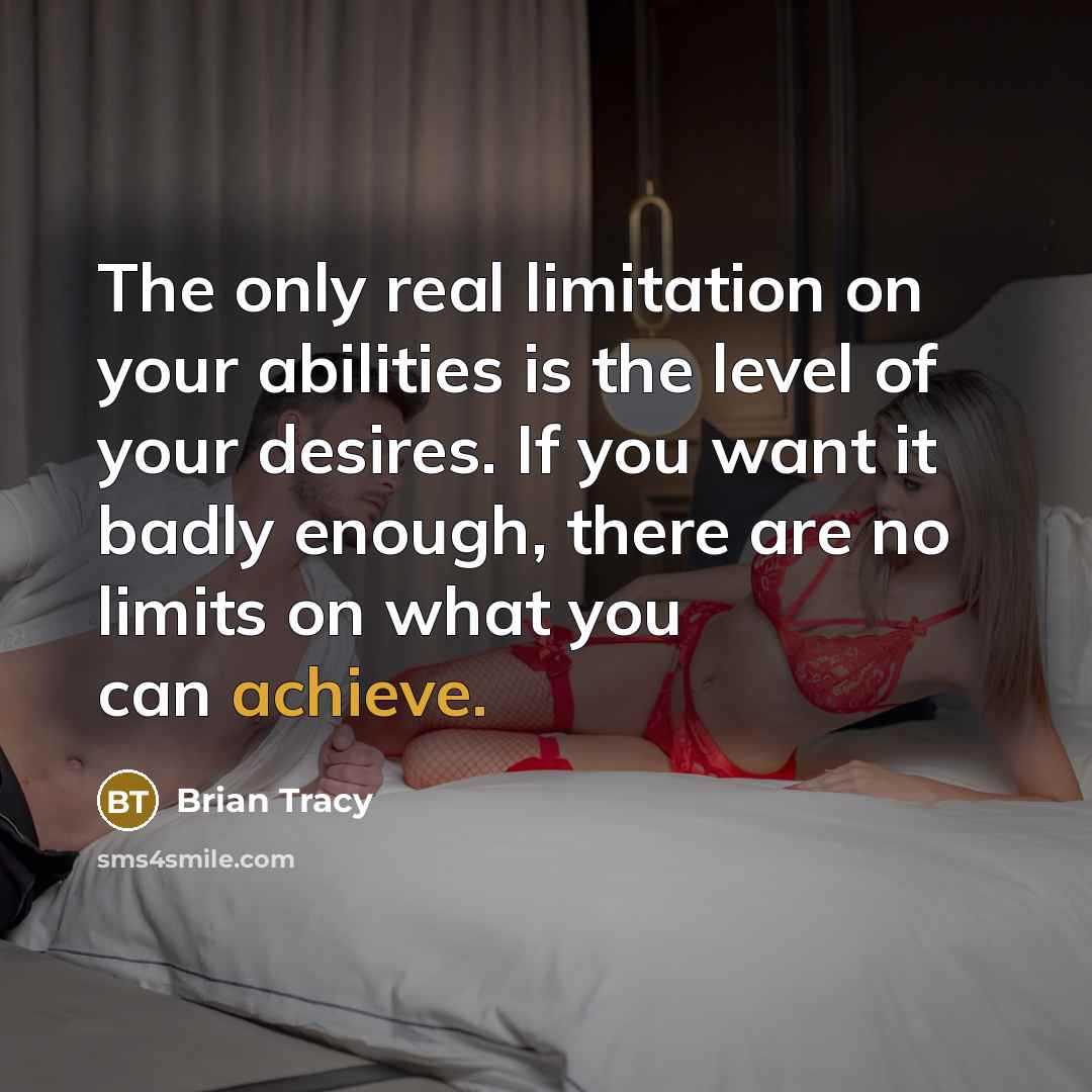 “The only real limitation on your abilities is the level…” quote by Brian Tracy