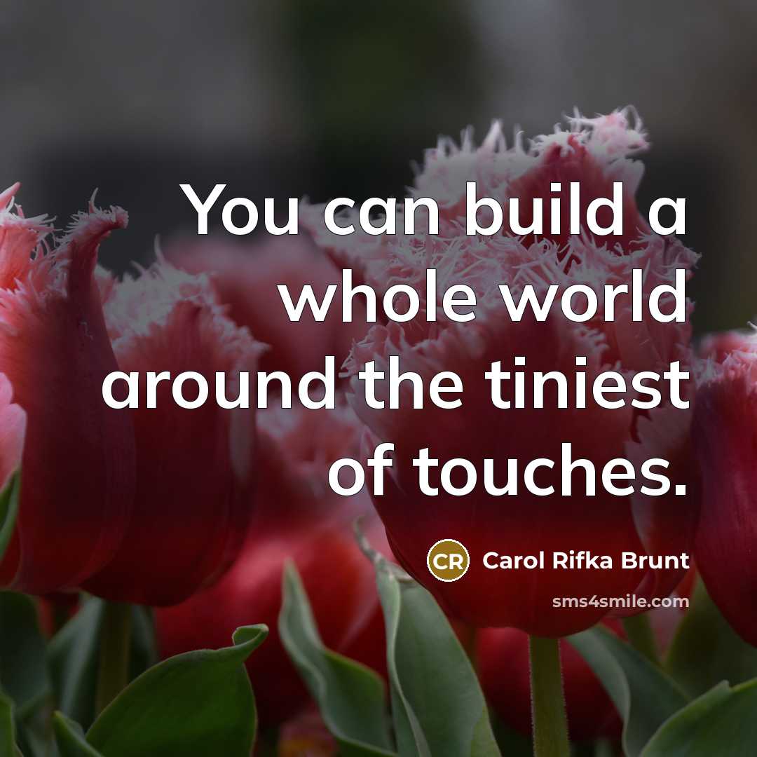 “You can build a whole world around the tiniest of…” quote by Carol Rifka Brunt