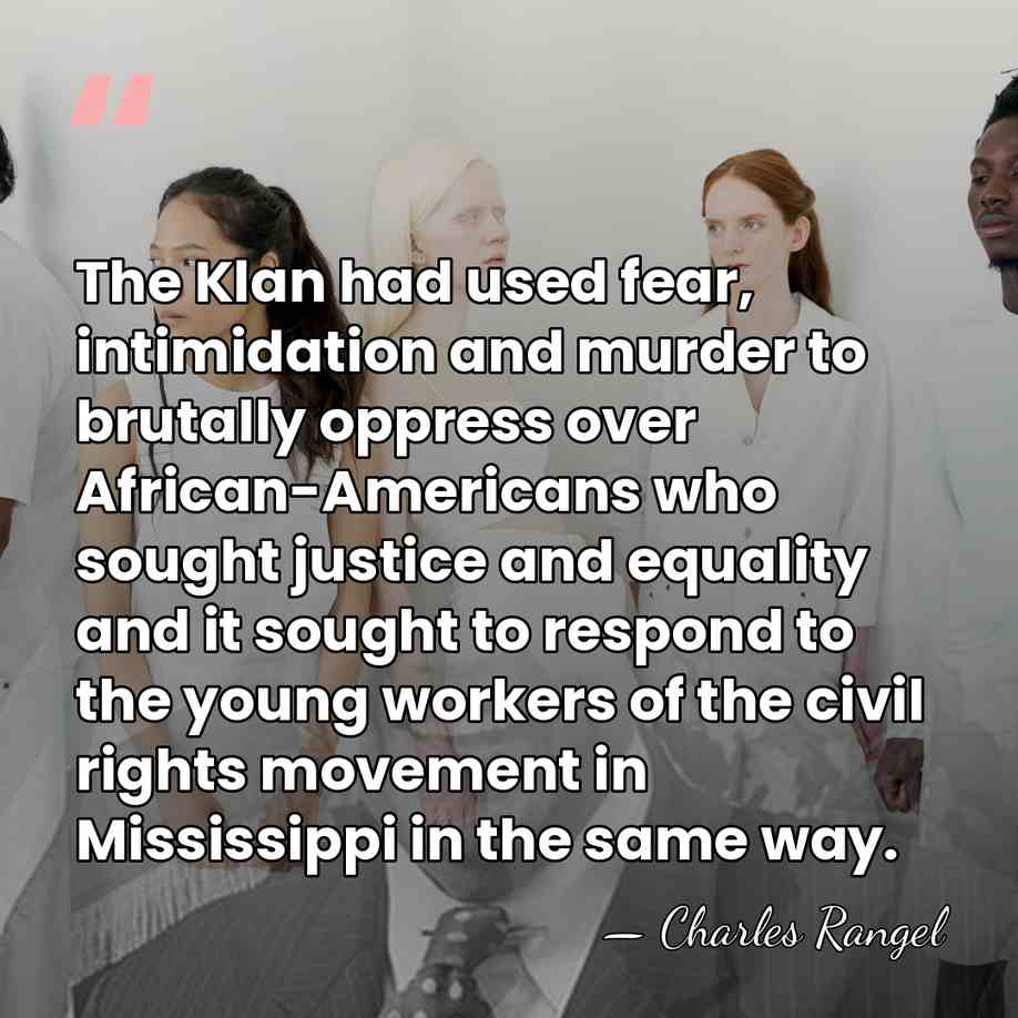 The Klan had used fear, intimidation and murder to brutally oppress over&hellip; - Charles Rangel