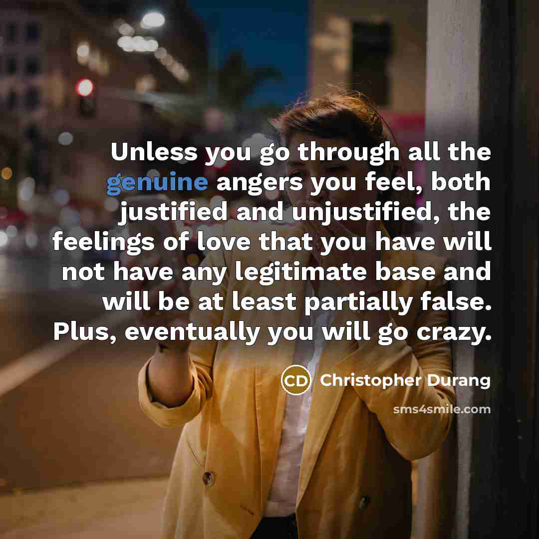 “Unless you go through all the genuine angers you feel,…” quote by Christopher Durang