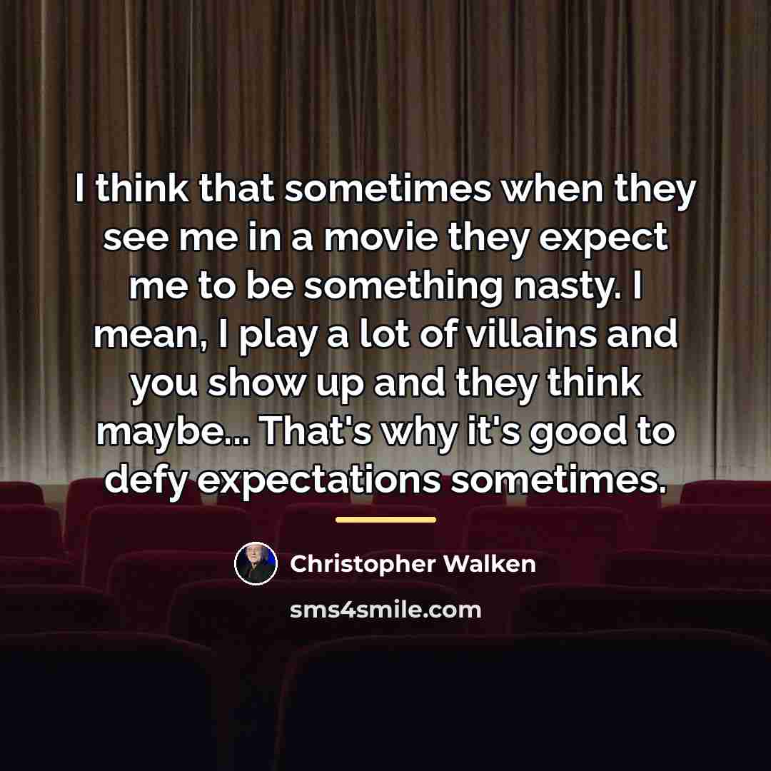 “I think that sometimes when they see me in a…” quote by Christopher Walken