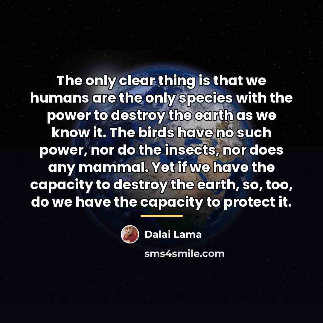 “The only clear thing is that we humans are the…” quote by Dalai Lama