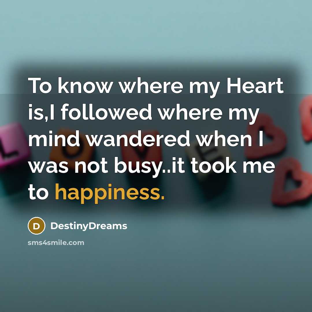 “To know where my Heart is,I followed where my mind…” quote by DestinyDreams