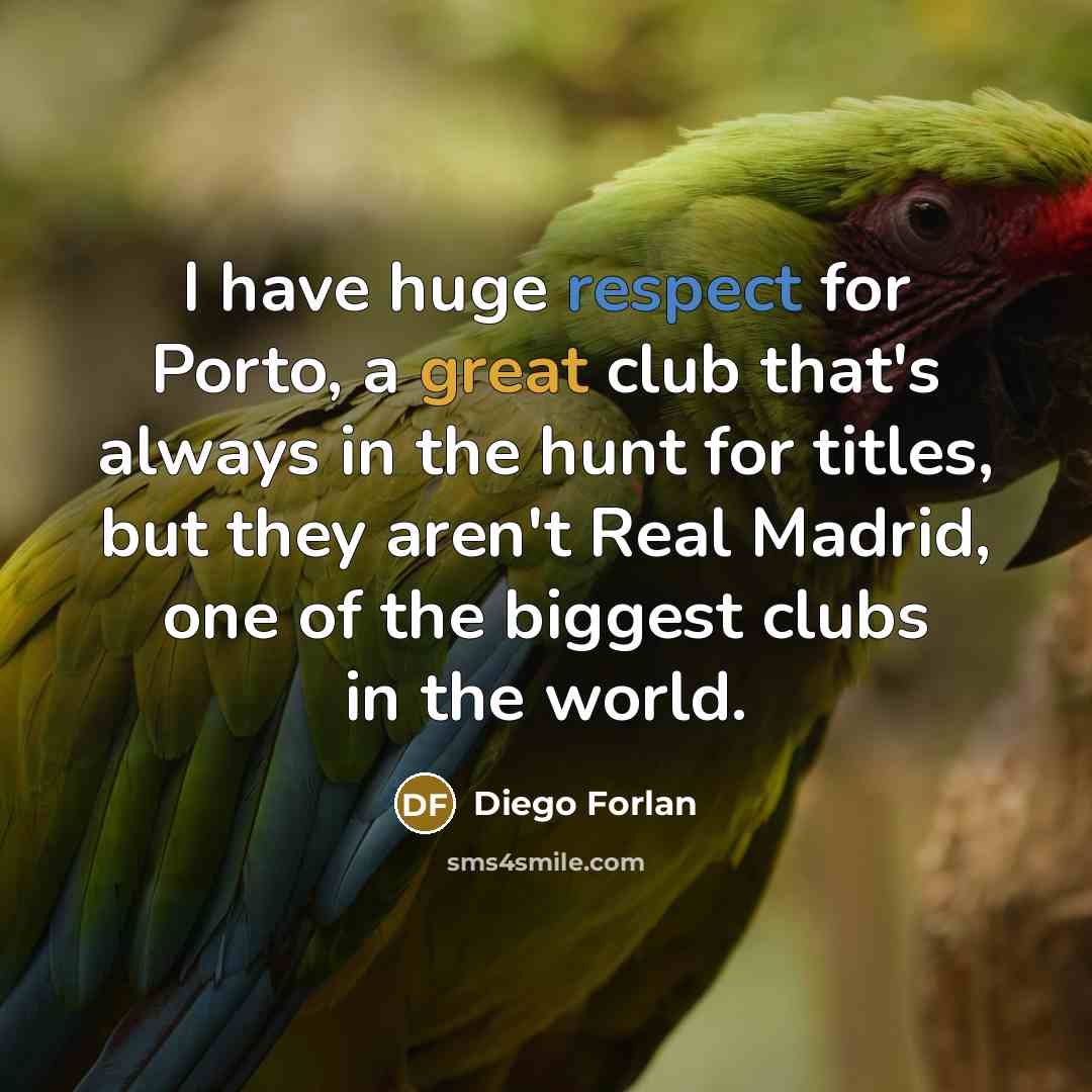 “I have huge respect for Porto, a great club that's…” quote by Diego Forlan